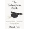 The Bathysphere Book - Brad Fox
