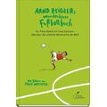 Arnd Zeiglers wunderbares Fußballbuch - Arnd Zeigler