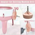 Pjtewawe Gift DIY Knitting DIY 1PCS Adapter for Knitting Machine Drill Knitting Machine Special Adapter Spinning Knitting Machine Pink