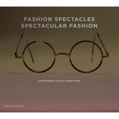 Fashion Spectacles, Spectacular Fashion: Eyewear S...