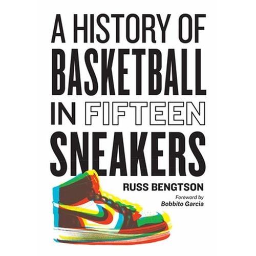 History of Basketball in Fifteen Sneakers - Russ Bengtson