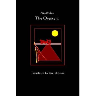 The Oresteia Translated by Ian Johnston