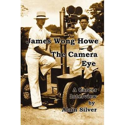 James Wong Howe The Camera Eye A Career Interview