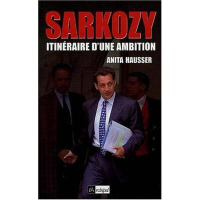 Sarkozy Itineraire Dune Ambition By Hausser Anita