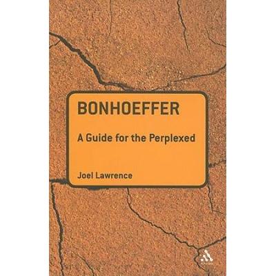 Bonhoeffer: A Guide For The Perplexed