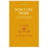 Don't cry, work - Miriam Zeh