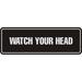 Signs ByLITA Standard Watch Your Head Sign(Black) - Medium Plastic in Gray/Black | 1 H x 7 W x 2.5 D in | Wayfair STNWTYH-BLKSM