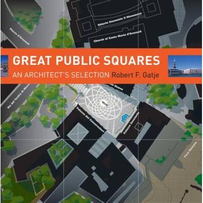 Great Public Squares: An Architect's Selection