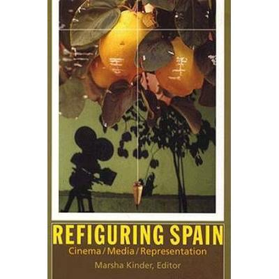 Refiguring Spain: Cinema/Media/Representation