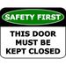 PCSCP Safety First This Door Must Be Kept Closed 11.5 inch by 9 inch Laminated OSHA Safety Sign