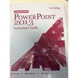 Mircosoft Powerpoint 2013: Instructor's Guide (Benchmark Series)