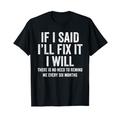 If I Said I'll Fix it I Will Funny Handyman Mechanic T-Shirt