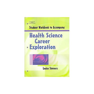 Health Science Career Exploration by Louise Simmers (Paperback - Workbook)