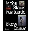 In The Black Fantastic - Ekow Eshun, Gebunden