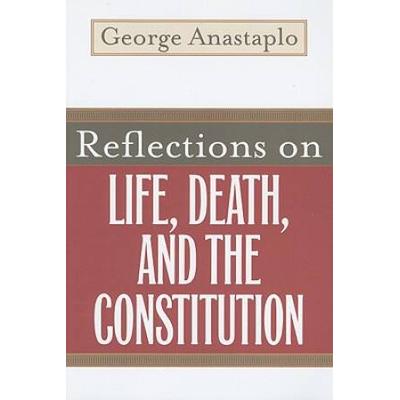 Reflections on Life, Death, and the Constitution