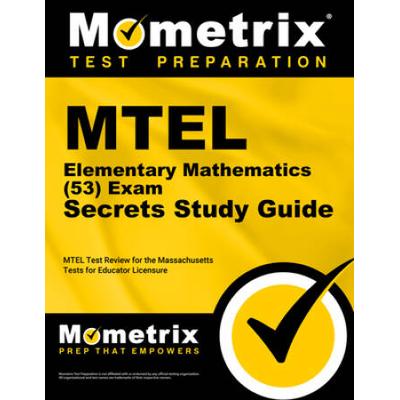 Mtel Elementary Mathematics (53) Exam Secrets Study Guide: Mtel Test Review For The Massachusetts Tests For Educator Licensure