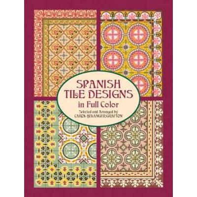 Spanish Tile Designs in Full Color (Dover Pictoria...