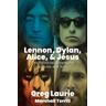 Lennon, Dylan, Alice, and Jesus - Greg Laurie