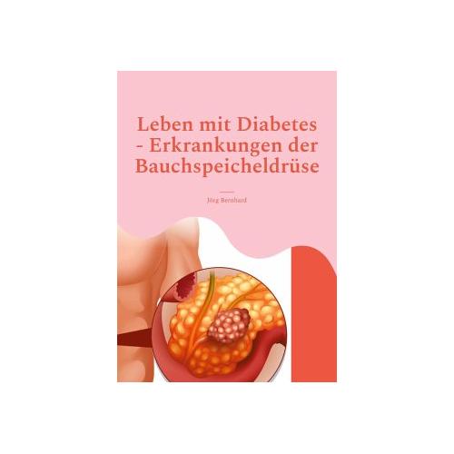 Leben mit Diabetes - Erkrankungen der Bauchspeicheldrüse - Jörg Bernhard