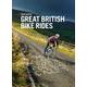 Great British Bike Rides: 40 Classic routes for road cyclists