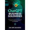 ChatGPT Business Goldmines: 20 Profitable Businesses ANYONE Can Start, In 7 Days Or Less, Using ChatGPT, With No Money, And Zero Experience.20 Profitable Businesses ANYONE Can Start, In 7 Days Or Less, Using ChatGPT, With No Money, And Zero Experienc