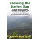 Crossing the Darien Gap: A Daring Journey Through the Roadless and Enchanting Jungle That Separates North America and South America