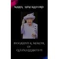 BIOGRAPHY AND MEMOIR OF QUEEN ELIZABETH II: (Monarch the life and reign of Elizabeth II)