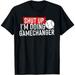 shut up I m doing game changer baseball T-Shirt