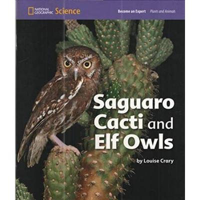 National Geographic Science 1-2 (Life Science: Plants And Animals): Become An Expert: Saguaro Cacti And Elf Owls