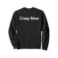 Crazy Mom | Lustiges modisches Grafik-T-Shirt Geschenk zum Muttertag Sweatshirt