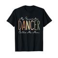 Meine Lieblingstänzerin nennt mich Mama Dance Mama Lustige Frauen T-Shirt