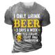 I Only Drink Beer 3 Days Week Yesterday Today And Tomorrow Black Mens 3D Shirt For Birthday Summer Cotton Men'S Tee Distressed Graphic Letter Crew Neck Clothing Apparel 3D Print Outdoor Casual