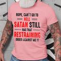 Nope , Can 'T Go To Hell Satan Still Has That Restraining Order Against Me !!! T-Shirt Mens 3D Shirt For Halloween Grey Winter Cotton Graphic Letter Can'T Black White Yellow Tee Casual Style