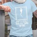 Here 'S A Really Old Picture Of Me Mens 3D Shirt For Birthday Red Summer Cotton Graphic Letter Very Wine Blue Green Olive Tee Casual Style Men'S Blend Classic