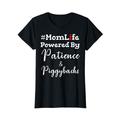 Mom Life Powered by Patience & Piggybacks Muttertag T-Shirt