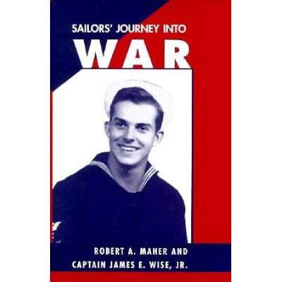 Sailors' Journey Into War: Captain James E. Wise, Jr.