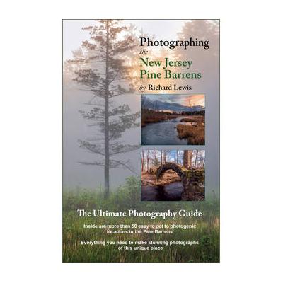 Richard Lewis Photography Book: Photographing The New Jersey Pine Barrens 978-1-64990-998-5