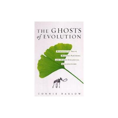 The Ghosts of Evolution by Connie Barlow (Paperback - Reprint)