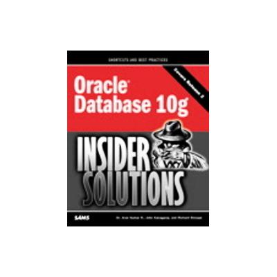 Oracle Database 10g Insider Solutions by Arun R. Kumar (Paperback - Sams)