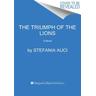 The Triumph of the Lions - Stefania Auci