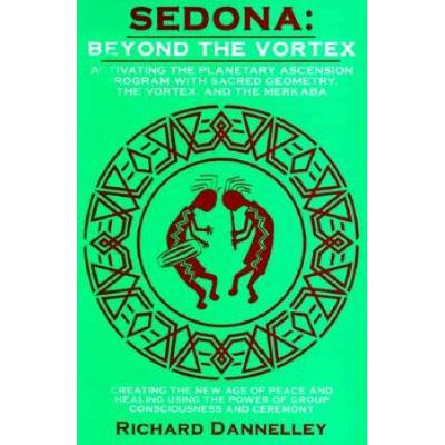 Sedona Beyond the Vortex The Ultimate Journey to Your Personal Place of Power