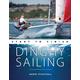 Dinghy Sailing Start to Finish: From Beginner to Advanced: The Perfect Guide to Improving Your Sailing Skills