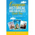 European Historical And Fun Places Guide Tour: Best Fun Places In Europe