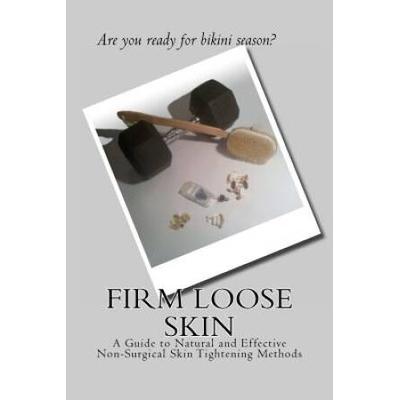 Firm Loose Skin A Guide to Natural and Effective NonSurgical Skin Tightening Methods