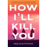 How I'll Kill You - Ren Destefano