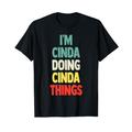 I'M Cinda Doing Cinda Things Fun Name Cinda Personalisiert T-Shirt