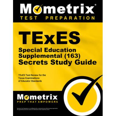Texes Special Education Supplemental (163) Secrets Study Guide: Texes Test Review For The Texas Examinations Of Educator Standards