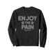 Enjoy the Pain Grau Lustige Fitness Trainings Sprüche Gym Sweatshirt