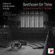 Beethoven For Three:Sinf.4 & Op.97 "Erzherzogtrio" (CD, 2024) - Ludwig van Beethoven