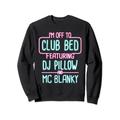 I'M Off To Club Bett mit DJ-Kissen und MC Blanky Funny Sweatshirt